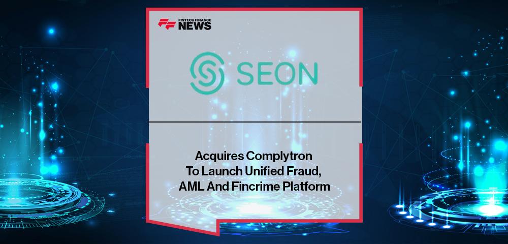 SEON Acquires Complytron To Launch Unified Fraud, AML And Fincrime Platform