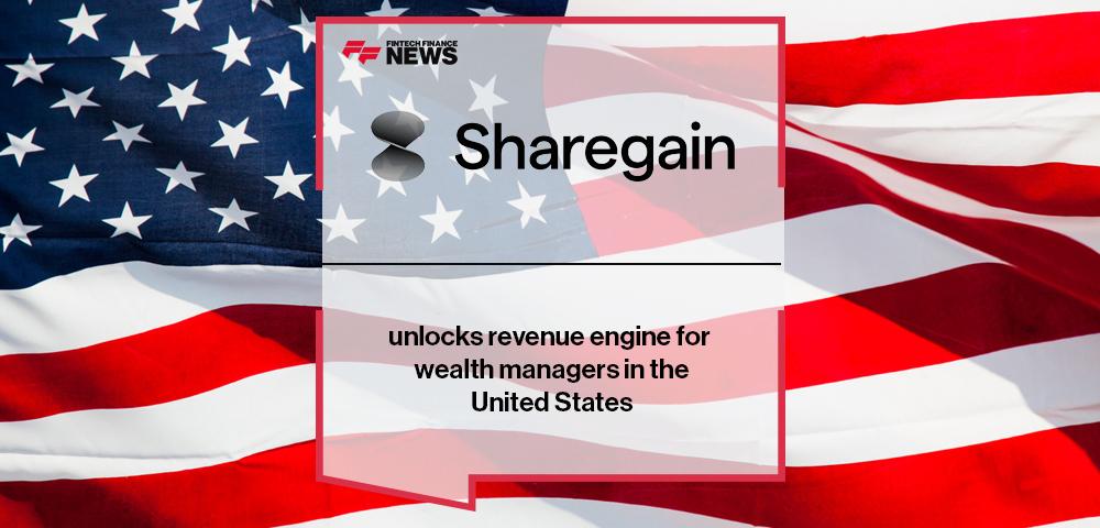 Sharegain unlocks revenue engine for wealth managers in the United States
