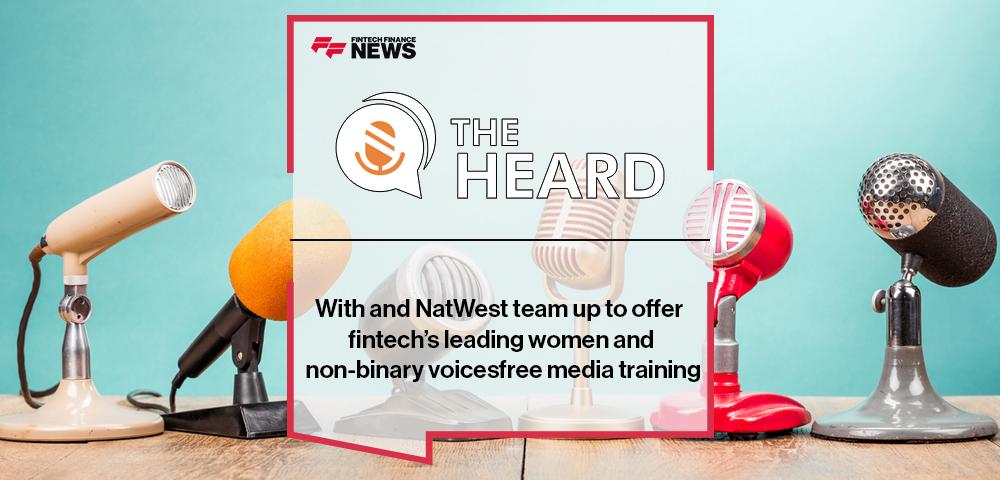 With teams up with NatWest and The Heard to offer fintech’s leading women and non-binary voices free media training