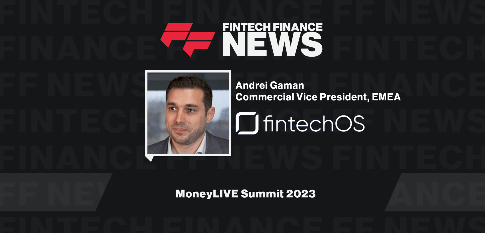 Andrei Gaman - FintechOS - MoneyLIVE Summit 2023