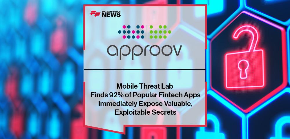 Approov Mobile Threat Lab Finds 92% of Popular Fintech Apps Immediately Expose Valuable, Exploitable Secrets