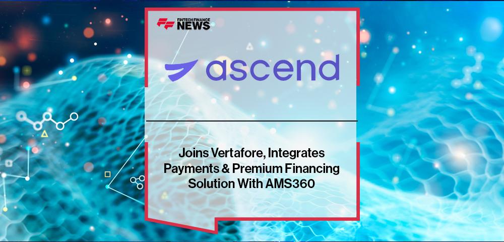 Ascend Joins Vertafore, Integrates Payments & Premium Financing Solution With AMS360