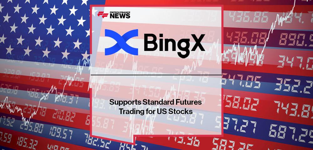 BingX Supports Standard Futures Trading for US Stocks