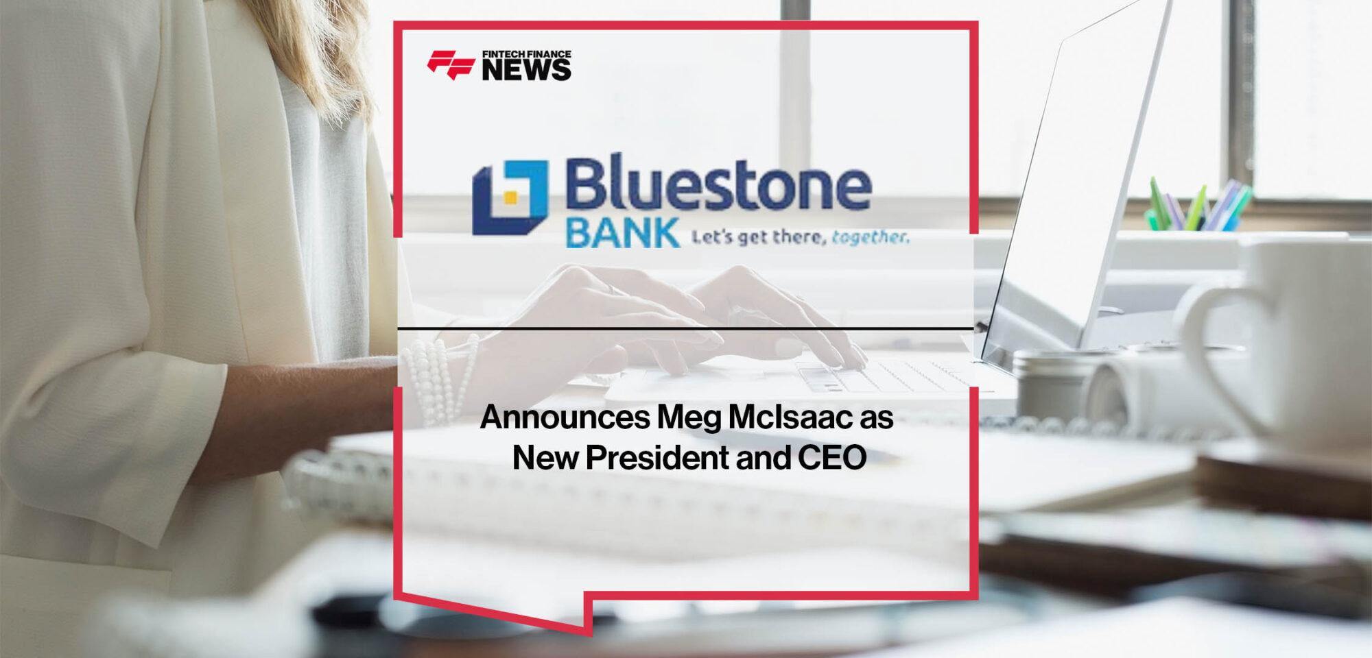 Bluestone Bank Announces Meg McIsaac as New President and CEO