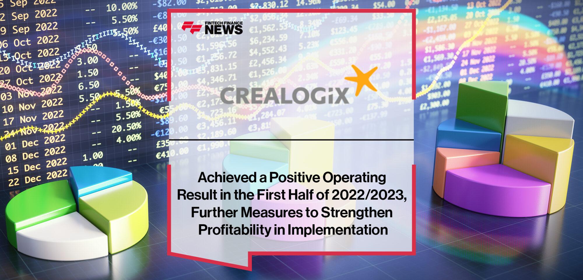 CREALOGIX Achieved a Positive Operating Result in the First Half of 2022/2023, Further Measures to Strengthen Profitability in Implementation