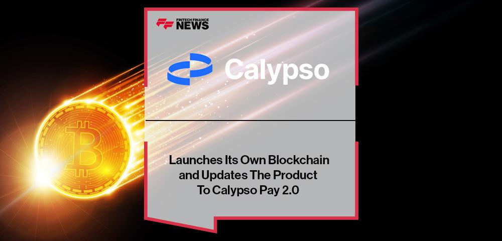 Calypso Pay Launches Its Own Blockchain and Updates The Product To Calypso Pay 2.0
