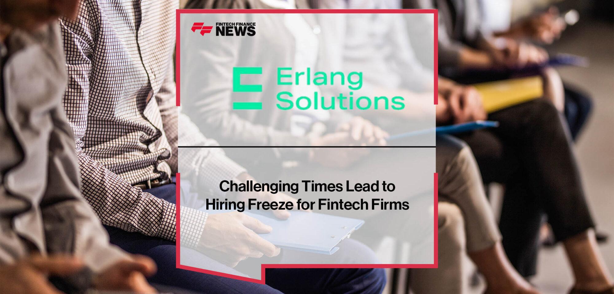 Challenging Times Lead to Hiring Freeze for Fintech Firms