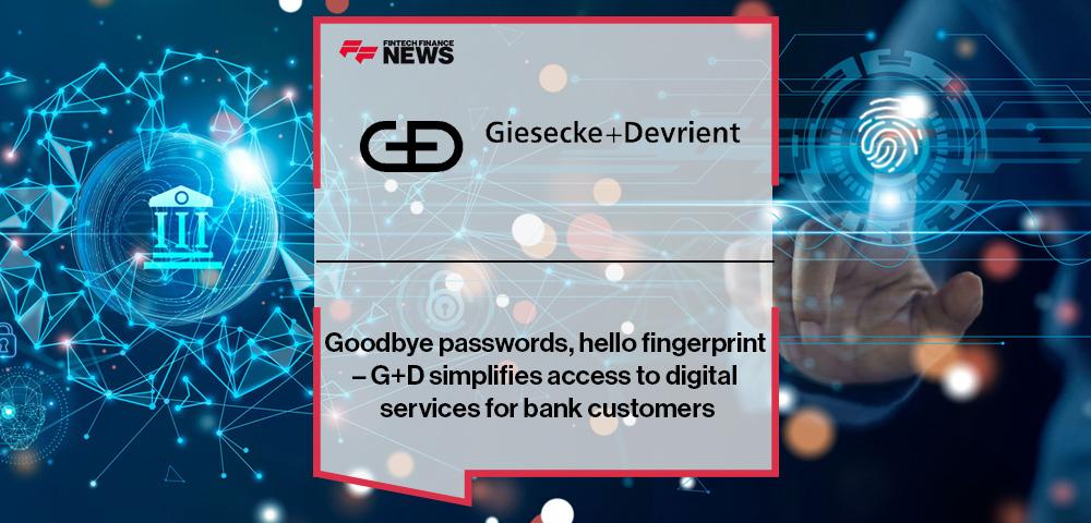 Goodbye passwords, hello fingerprint – G+D simplifies access to digital services for bank customers