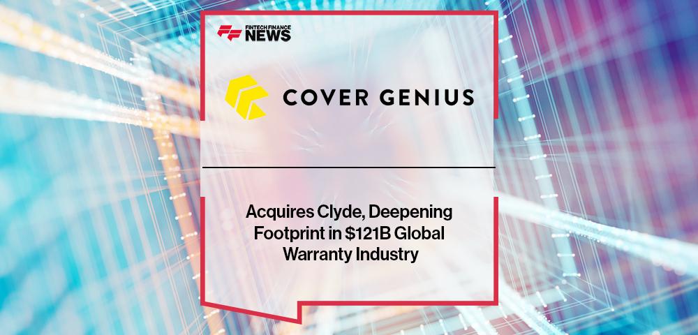 Cover Genius Acquires Clyde, Deepening Footprint in $121B Global Warranty Industry