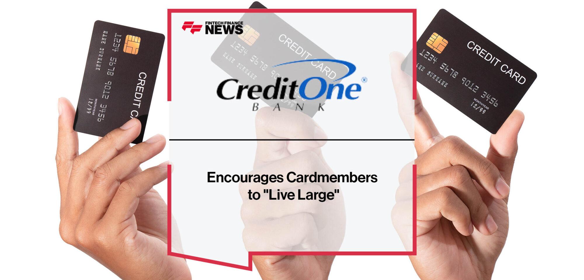 Credit One Bank Encourages Cardmembers to "Live Large"