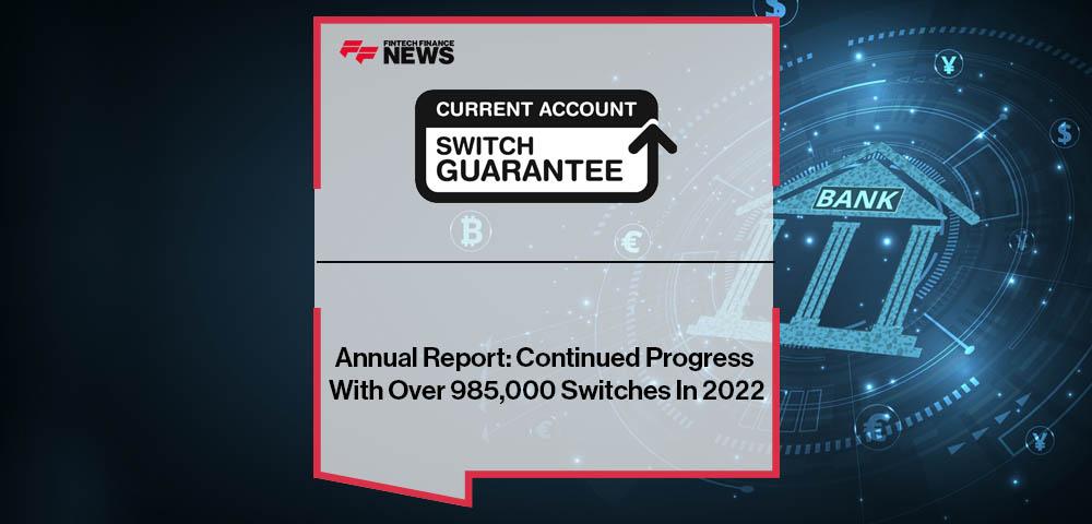 The Current Account Switch Service Annual Report: Continued Progress With Over 985,000 Switches In 2022
