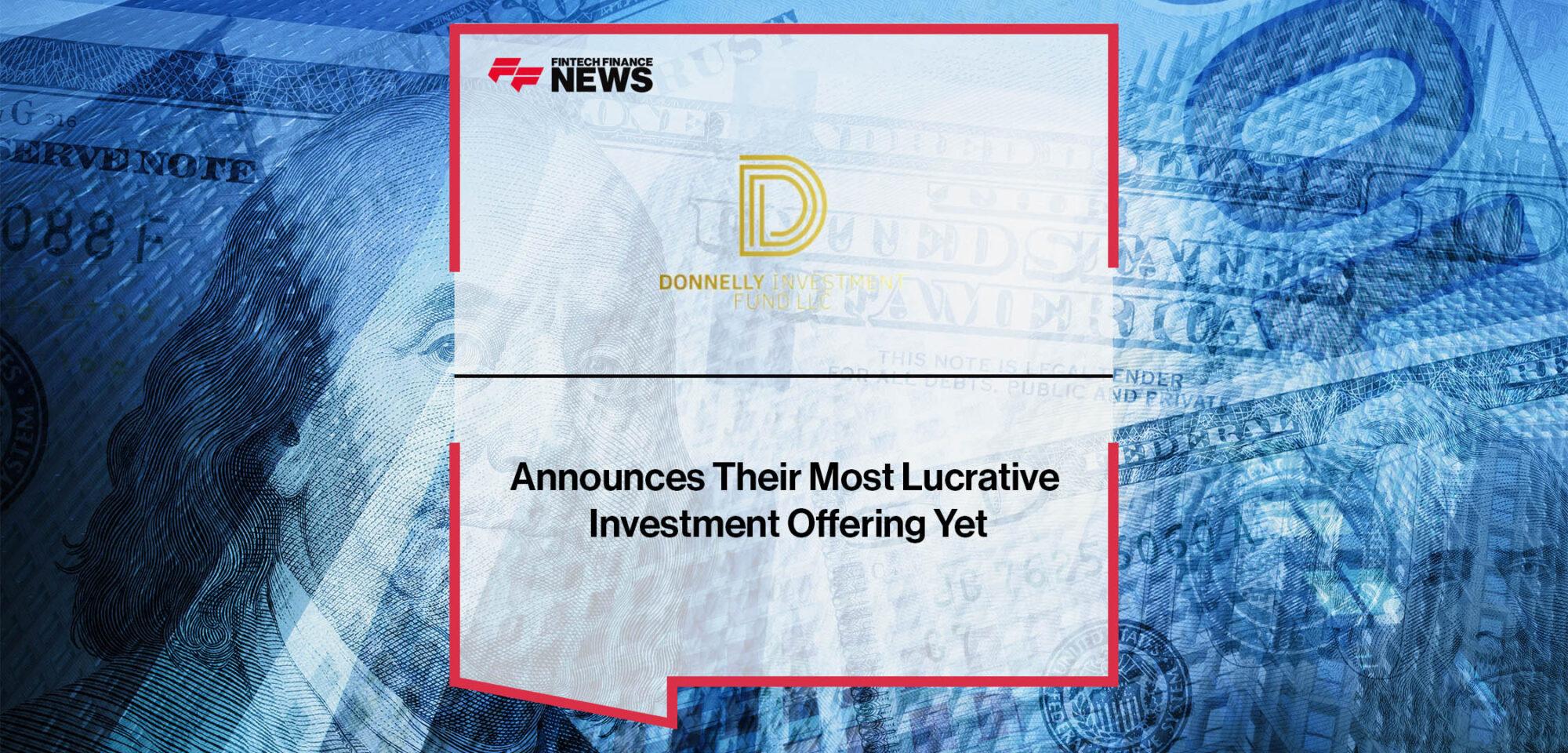 Donnelly Investment Fund Announces Their Most Lucrative Investment Offering Yet