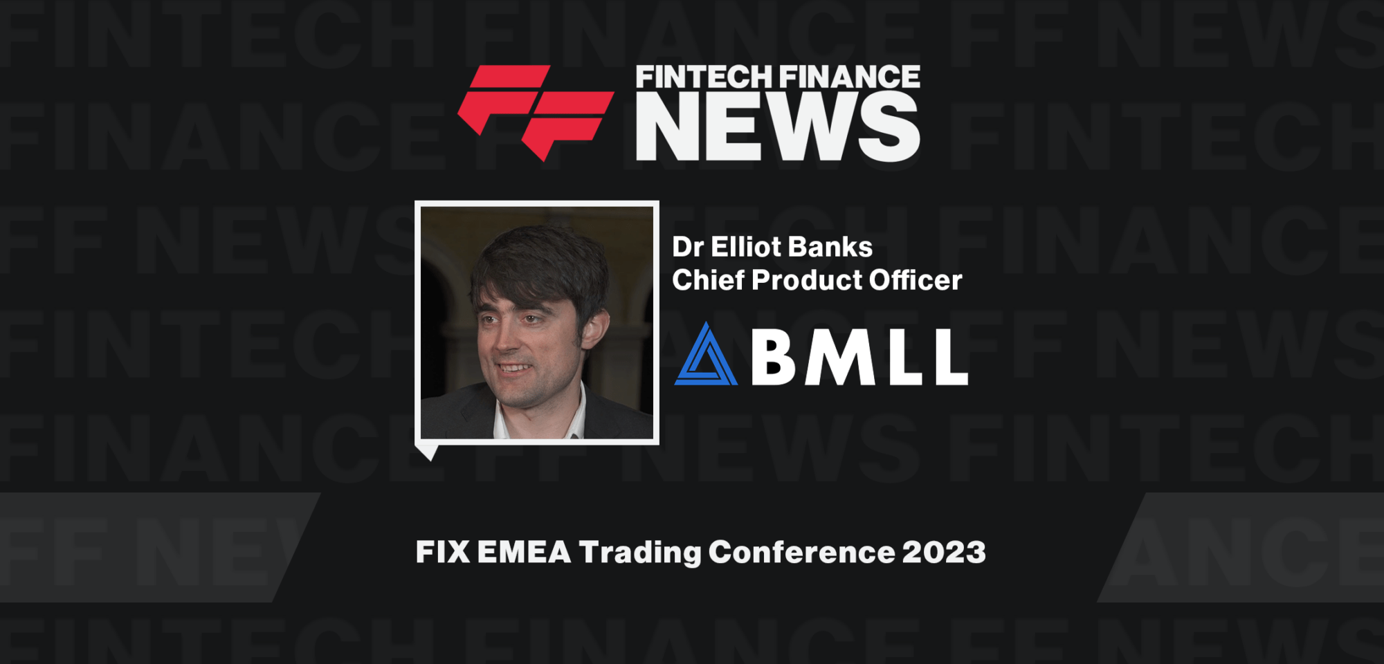 Elliot Banks BMLL|Elliot Banks - BMLL - FIX EMEA Trading Conference 2023