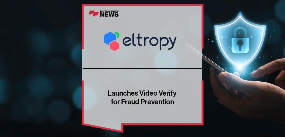 Eltropy Launches Video Verify for Fraud Prevention