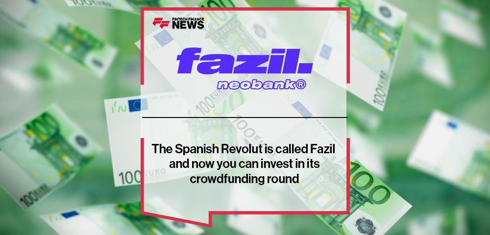 The Spanish Revolut is called Fazil and now you can invest in its crowdfunding round
