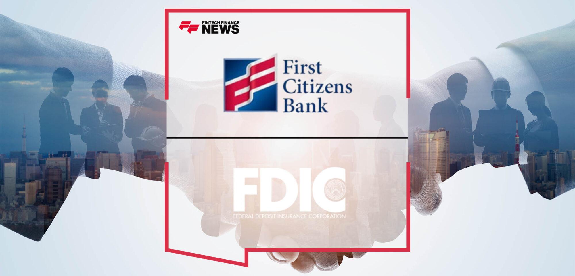 First Citizens Bank Enters into Whole Bank Purchase of Silicon Valley Bridge Bank, N.A.|First Citizens Bank Enters into Whole Bank Purchase of Silicon Valley Bridge Bank, N.A.|Federal Deposit Insurance Corporation (FDIC)