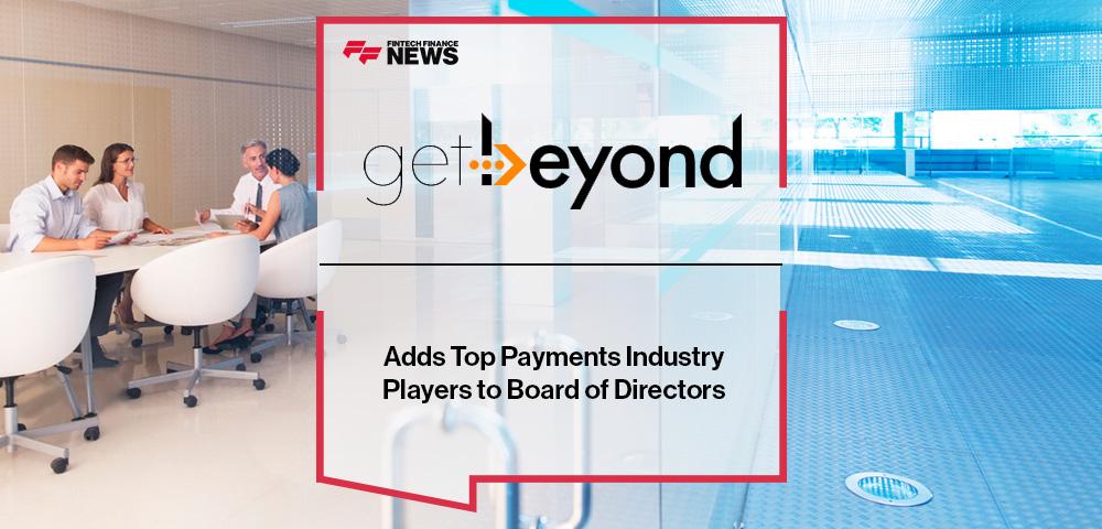 Get Beyond Adds Top Payments Industry Players to Board of Directors