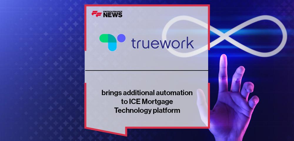 Truework brings additional automation to ICE Mortgage Technology platform