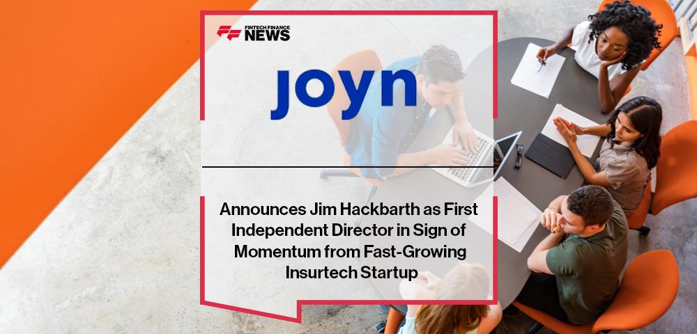 Insurtech Joyn Insurance Announces Jim Hackbarth as First Independent Director in Sign of Momentum from Fast-Growing Insurtech Startup