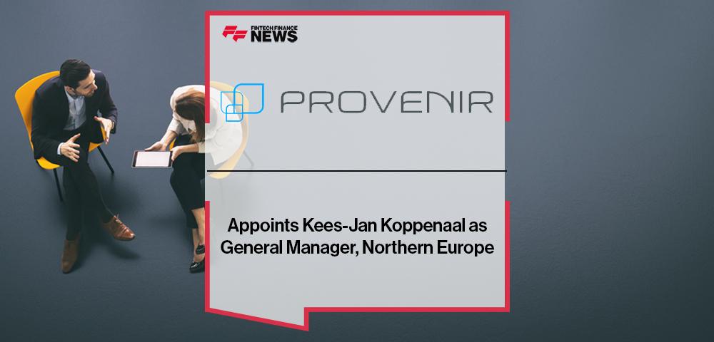 Provenir Appoints Kees-Jan Koppenaal as General Manager, Northern Europe