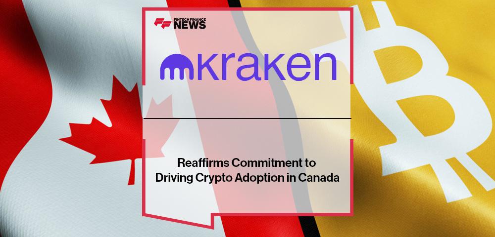 Kraken Reaffirms Commitment to Driving Crypto Adoption in Canada