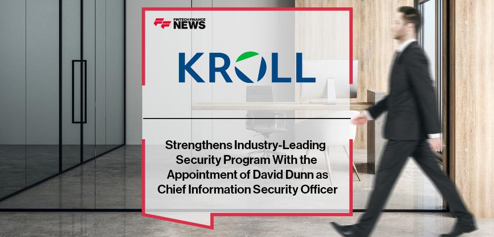 Kroll Strengthens Industry-Leading Security Program With the Appointment of David Dunn as Chief Information Security Officer