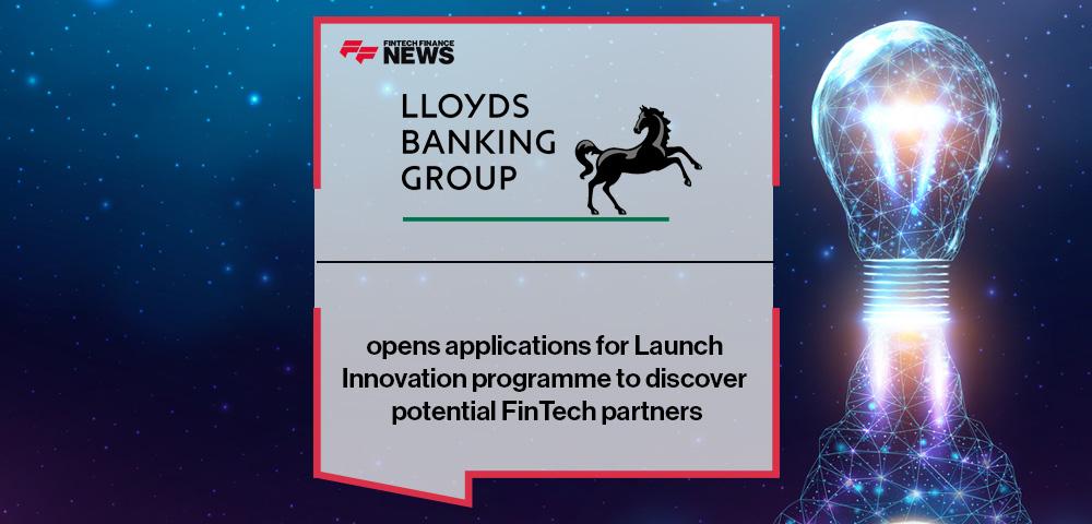 Lloyds Banking Group opens applications for Launch Innovation programme to discover potential FinTech partners