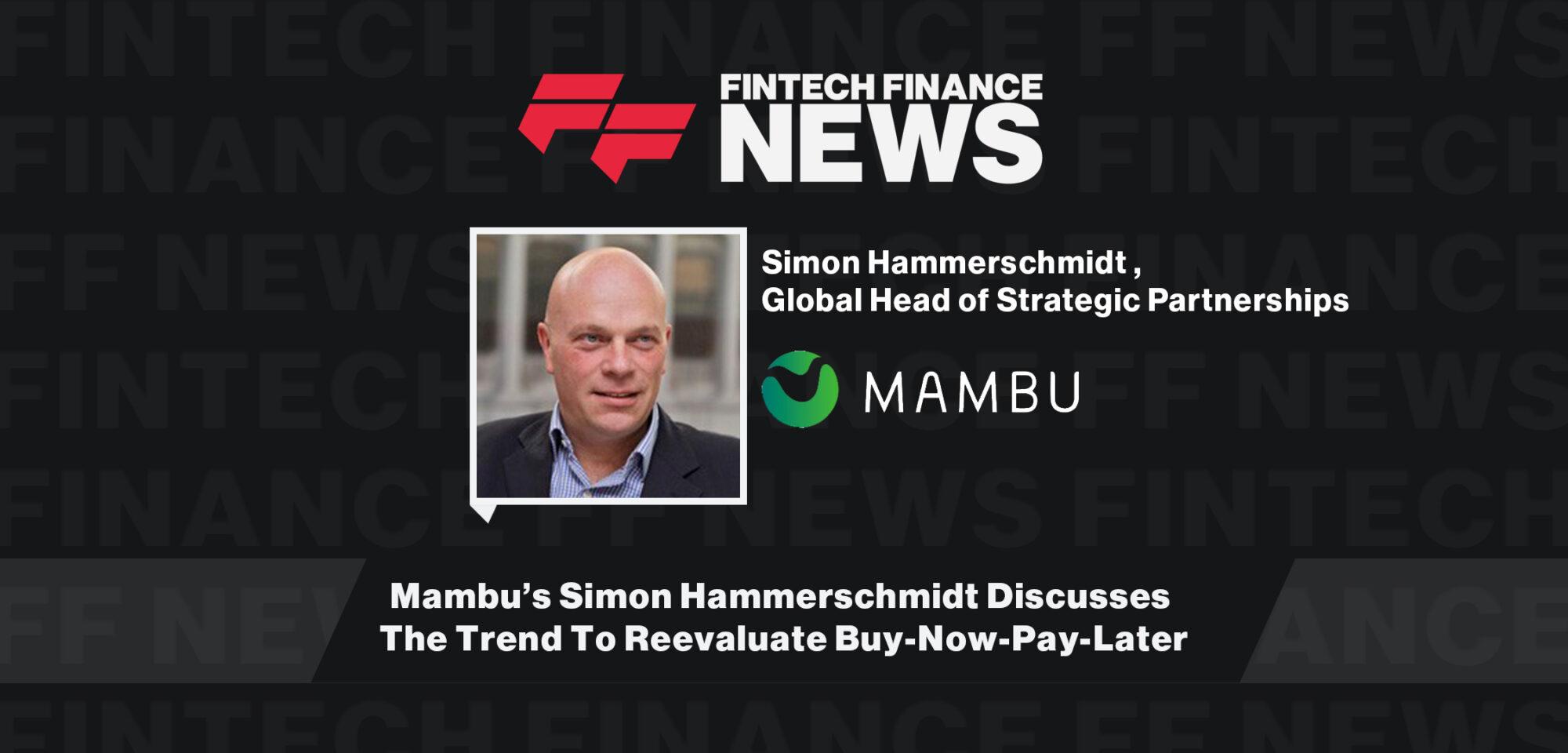 Mambu’s Simon Hammerschmidt Discusses The Trend To Reevaluate Buy-Now-Pay-Later