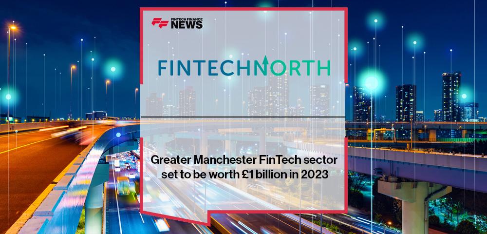 Greater Manchester FinTech sector set to be worth £1 billion in 2023