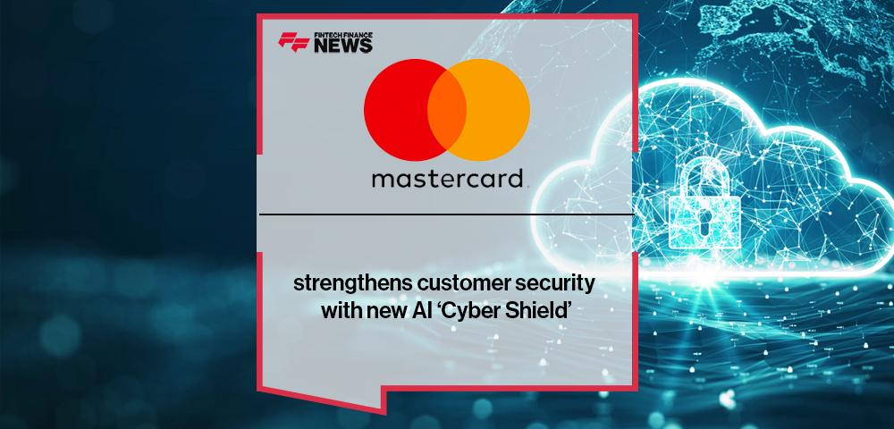 Mastercard strengthens customer security with new AI ‘Cyber Shield’