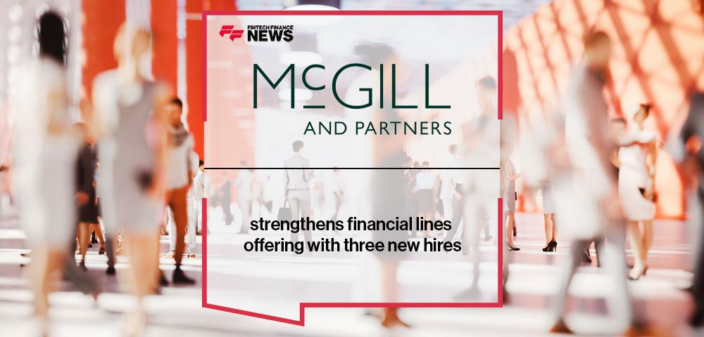 McGill and Partners strengthens financial lines offering with three new hires
