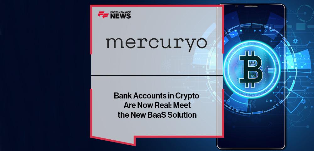 Bank Accounts in Crypto Are Now Real: Meet the New BaaS Solution from Mercuryo