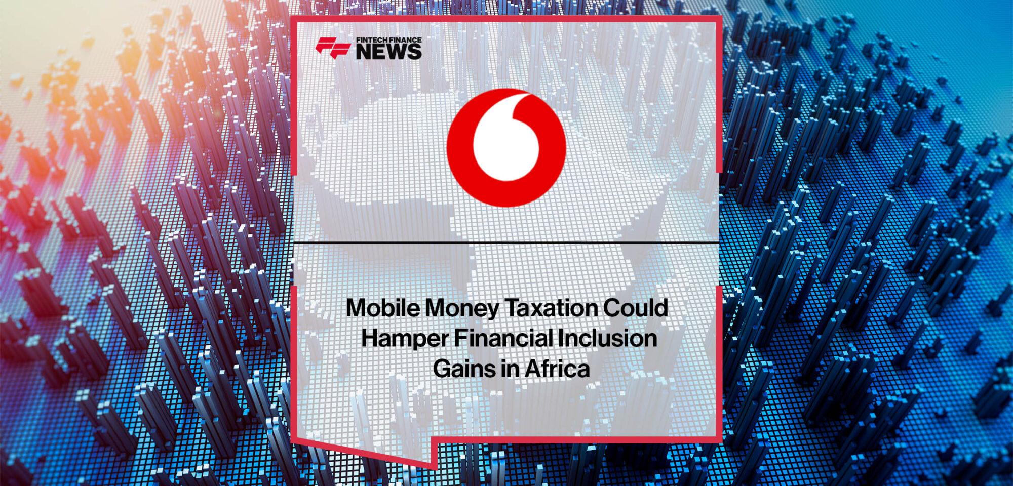 Mobile Money Taxation Could Hamper Financial Inclusion Gains in Africa