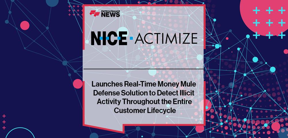 NICE Actimize Launches Real-Time Money Mule Defense Solution to Detect Illicit Activity Throughout the Entire Customer Lifecycle