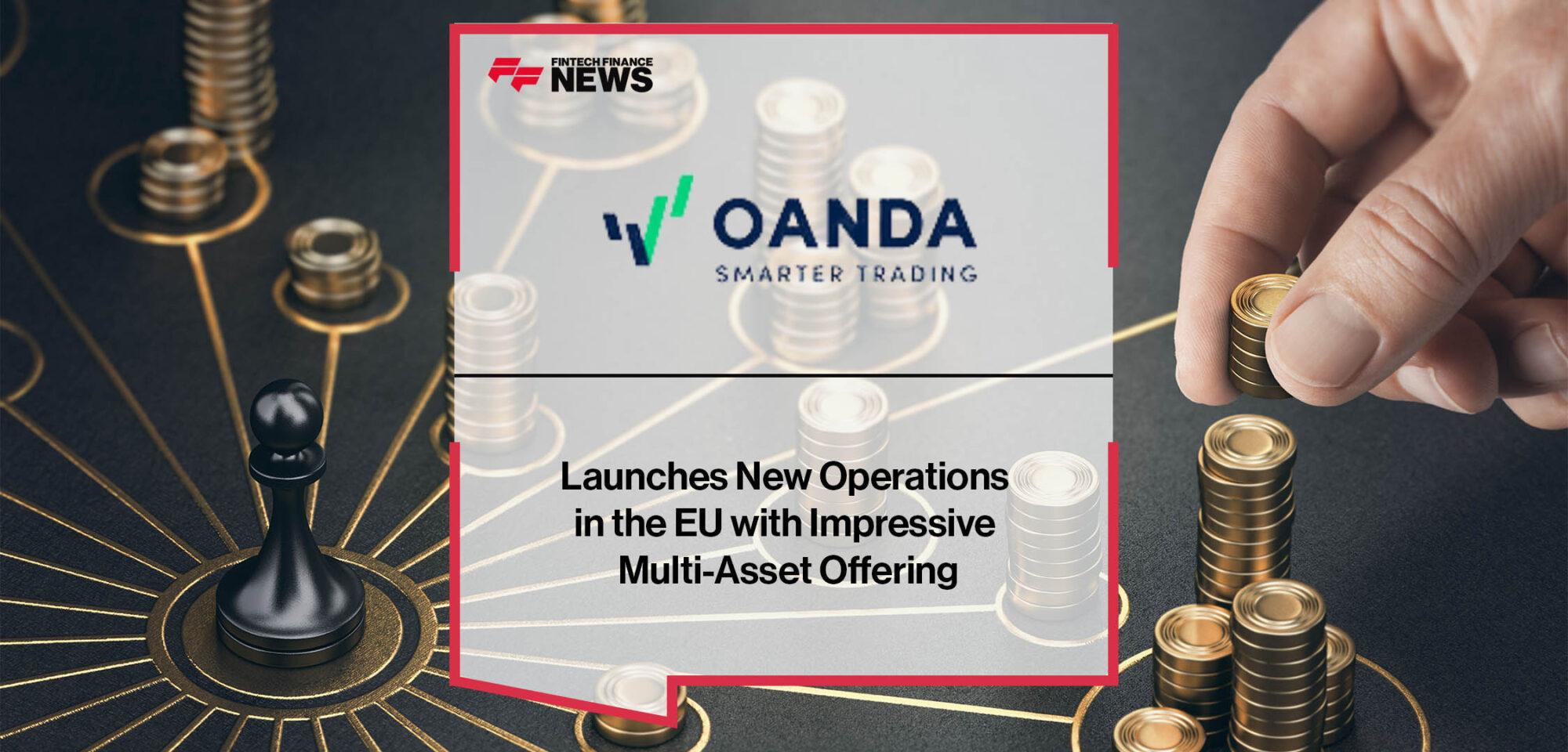 OANDA Launches New Operations in the EU with Impressive Multi-Asset Offering