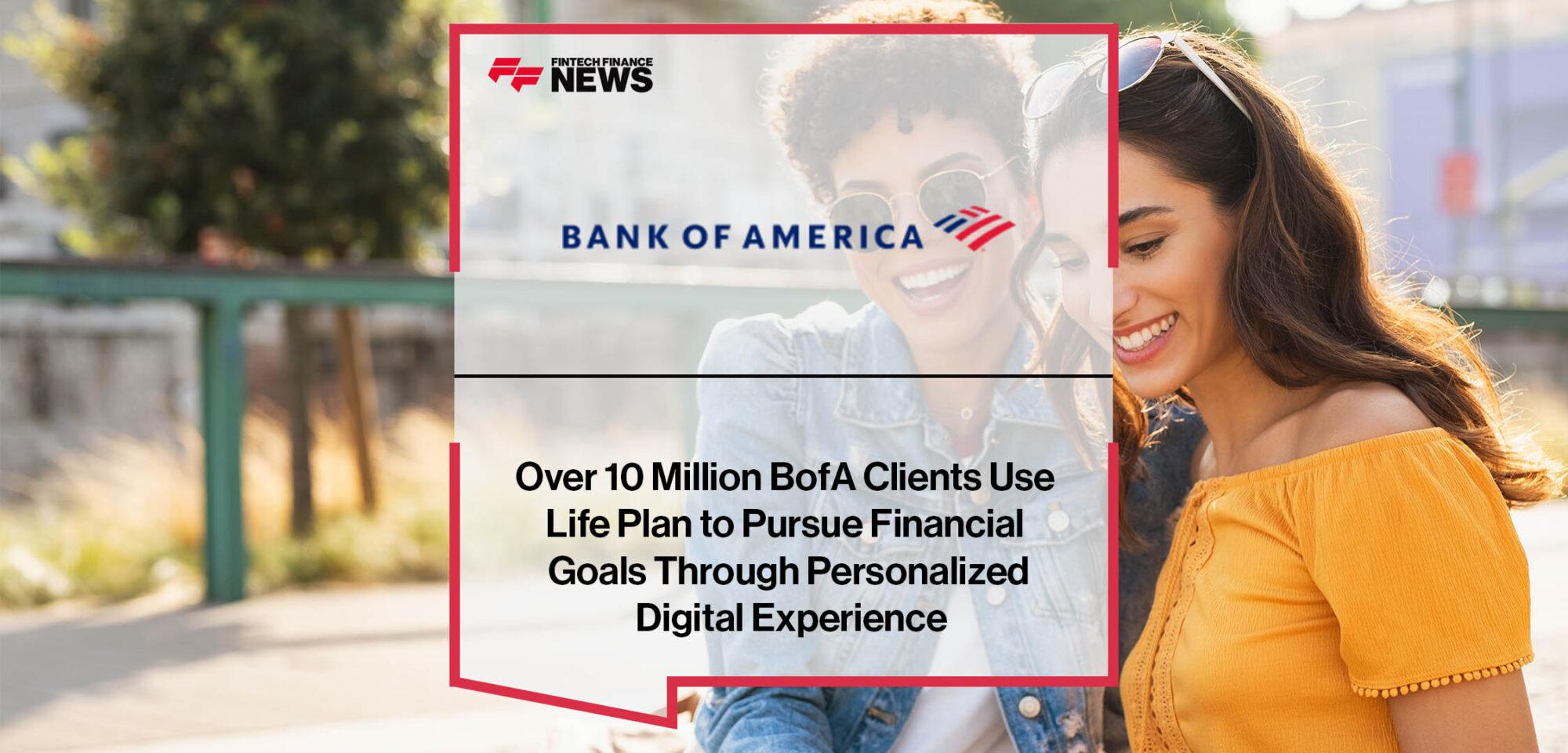 Over 10 Million BofA Clients Use Life Plan to Pursue Financial Goals Through Personalized Digital Experience