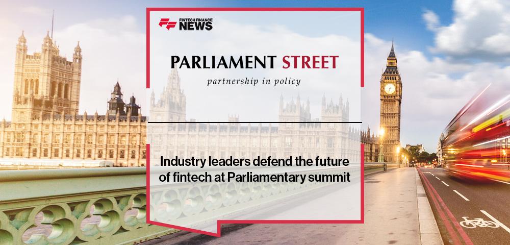 Industry leaders defend the future of fintech at Parliamentary summit