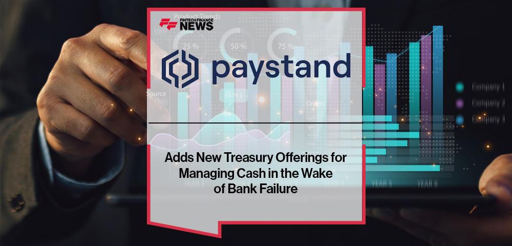 Paystand Adds New Treasury Offerings for Managing Cash in the Wake of Bank Failure