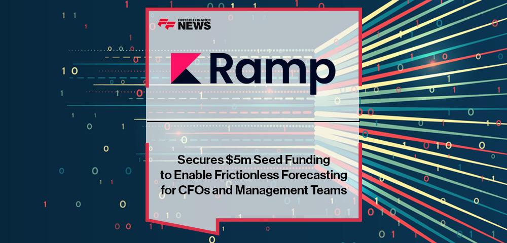 Ramp Secures $5m Seed Funding to Enable Frictionless Forecasting for CFOs and Management Teams