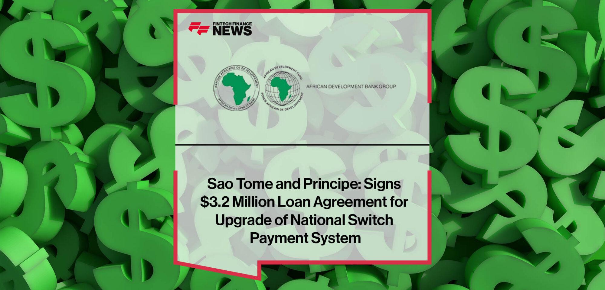 Sao Tome and Principe: African Development Bank Signs $3.2 Million Loan Agreement for Upgrade of National Switch Payment System