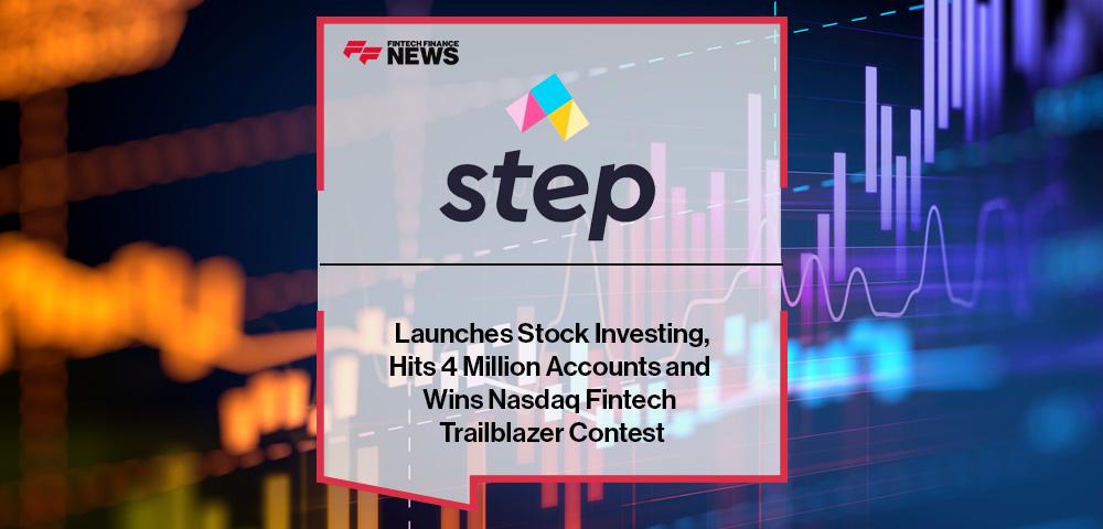 Step Launches Stock Investing, Hits 4 Million Accounts and Wins Nasdaq Fintech Trailblazer Contest