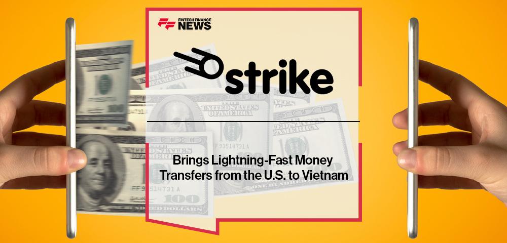Strike Brings Lightning-Fast Money Transfers from the U.S. to Vietnam