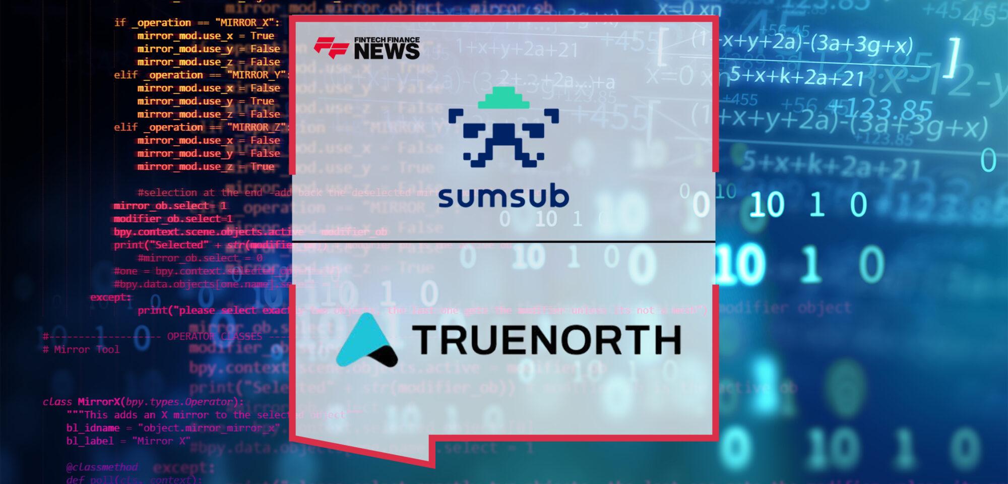 Sumsub Partnerships With TrueNorth to Digitally Transform Global Banking