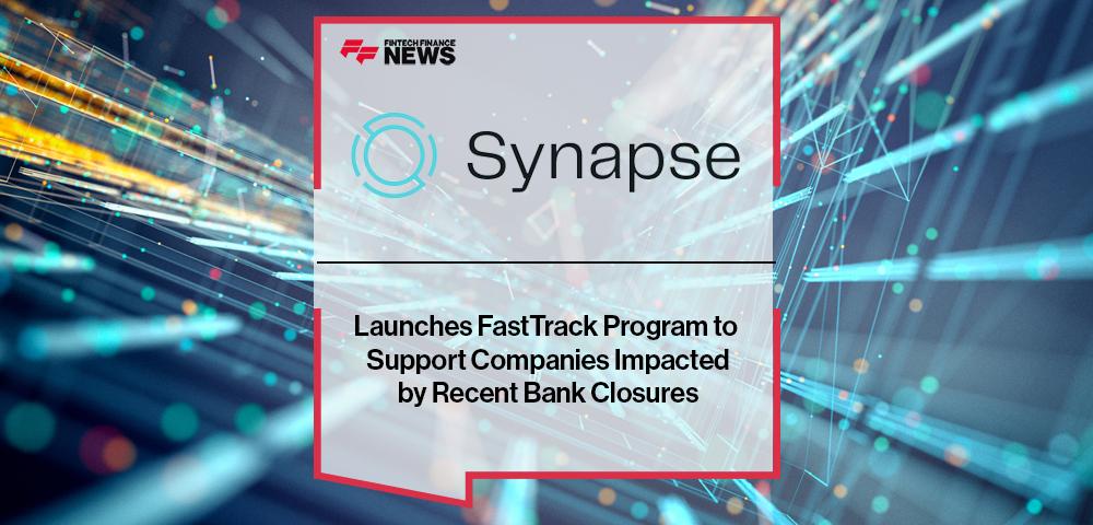 Synapse Launches FastTrack Program to Support Companies Impacted by Recent Bank Closures
