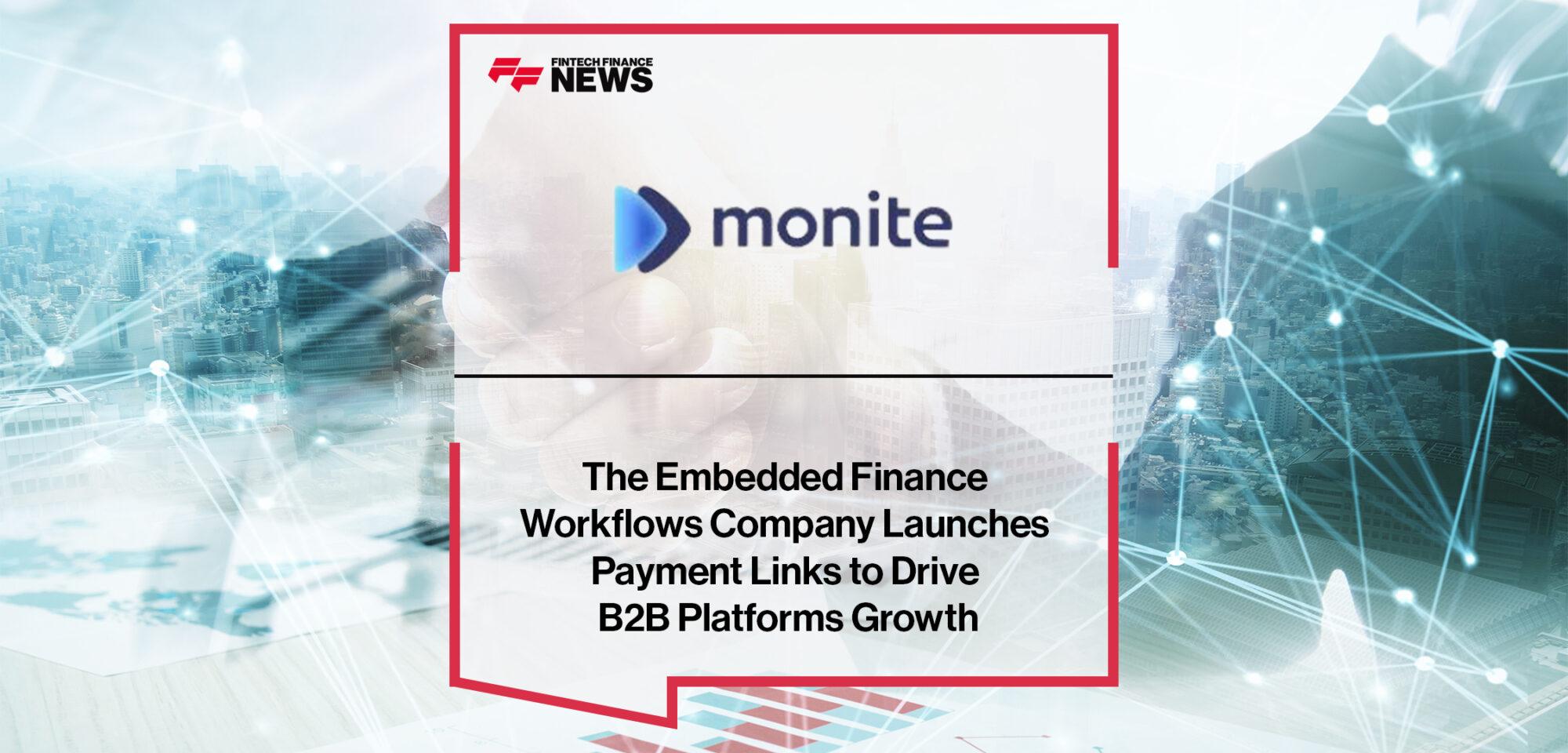 The Embedded Finance Workflows Company Monite Launches Payment Links to Drive B2B Platforms Growth