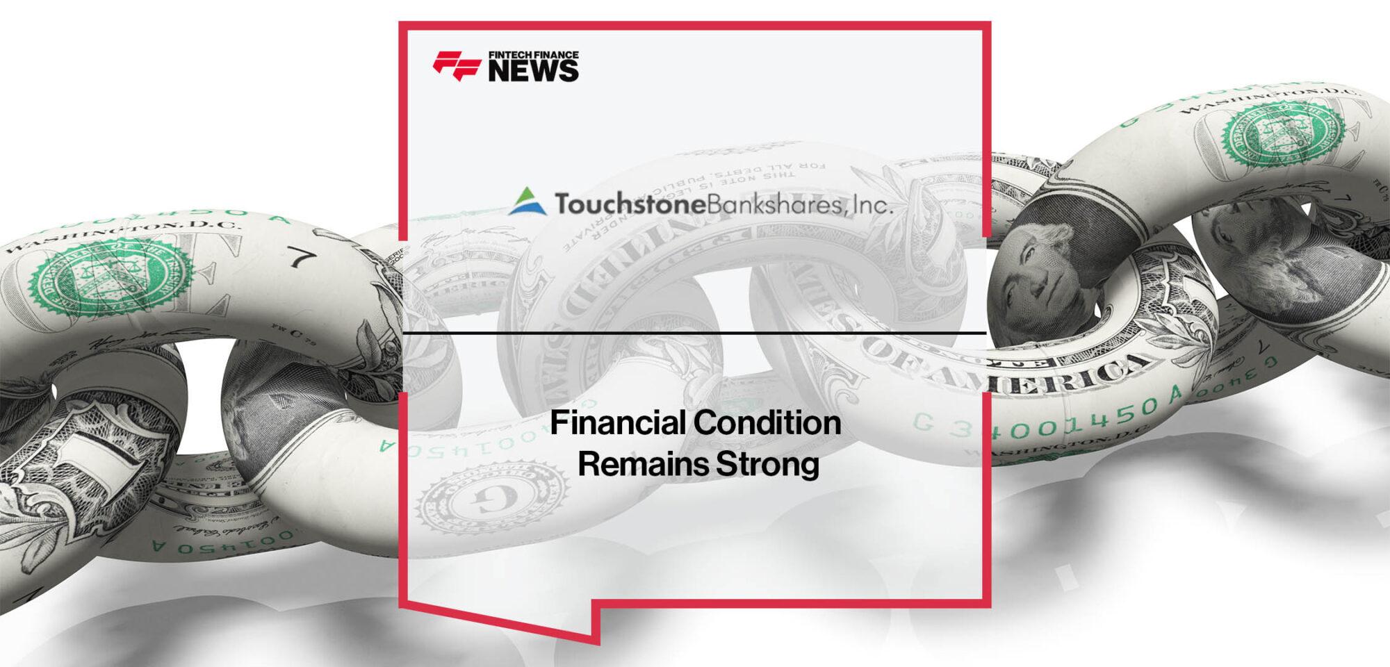 Touchstone Bankshares' Financial Condition Remains Strong
