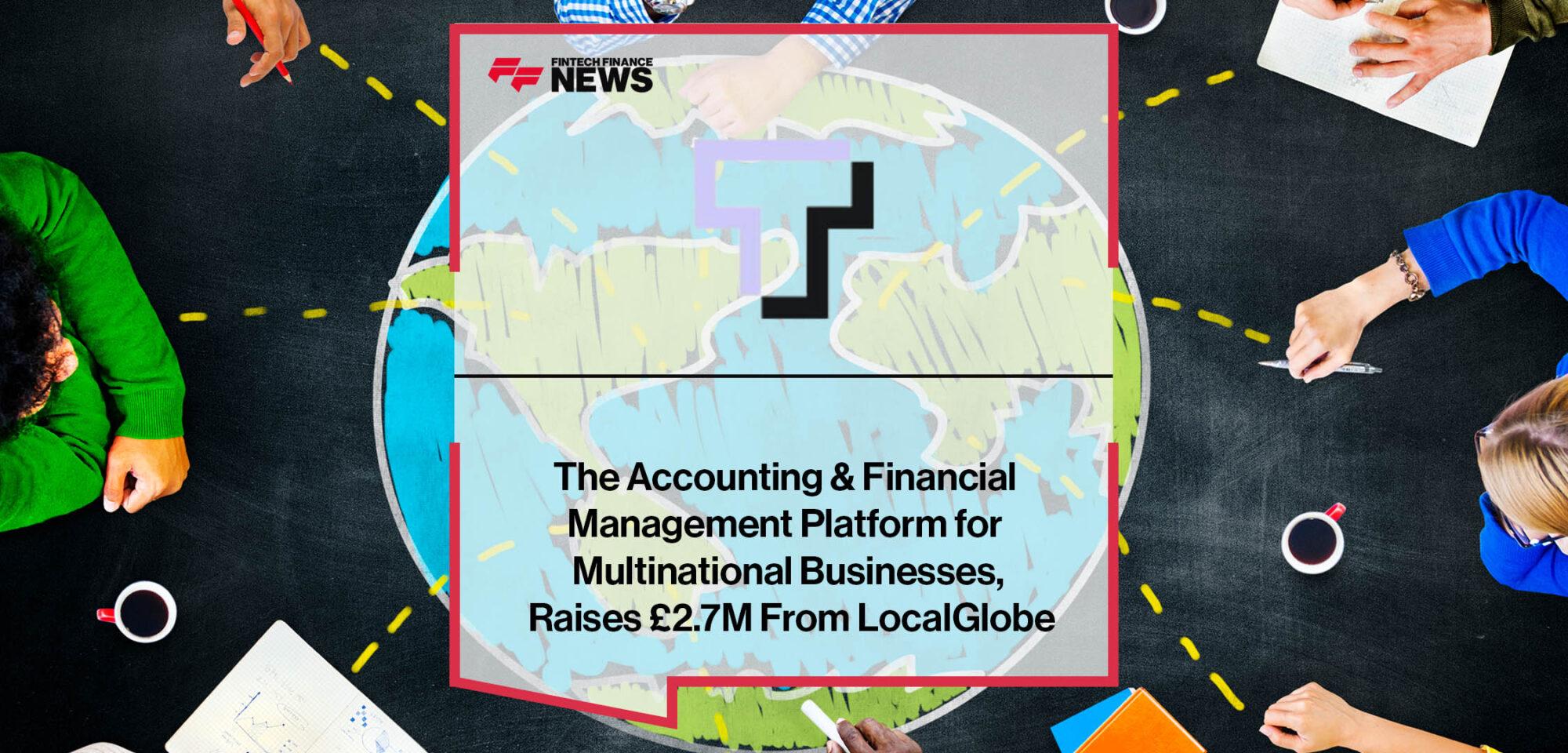 Translucent, the Accounting & Financial Management Platform for Multinational Businesses, Raises £2.7M From LocalGlobe