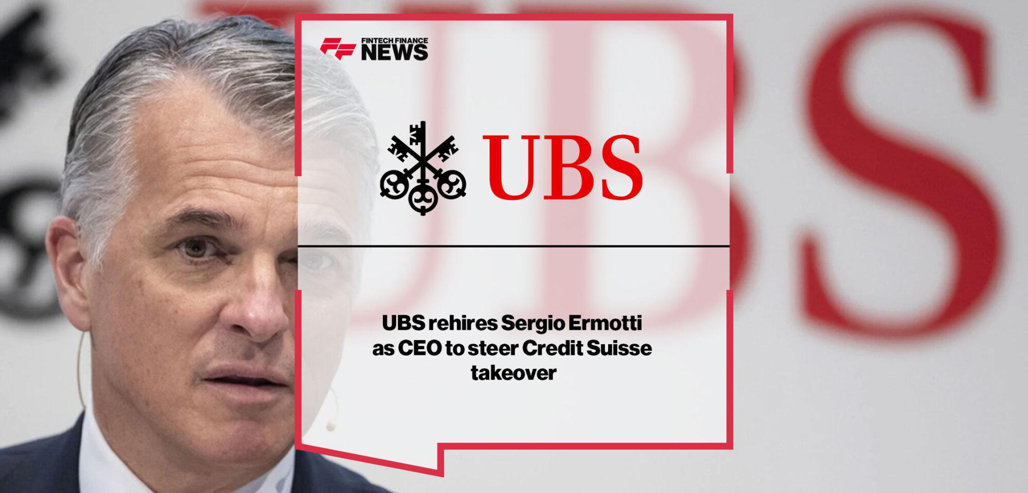 UBS rehires Sergio Ermotti as CEO to steer Credit Suisse takeover