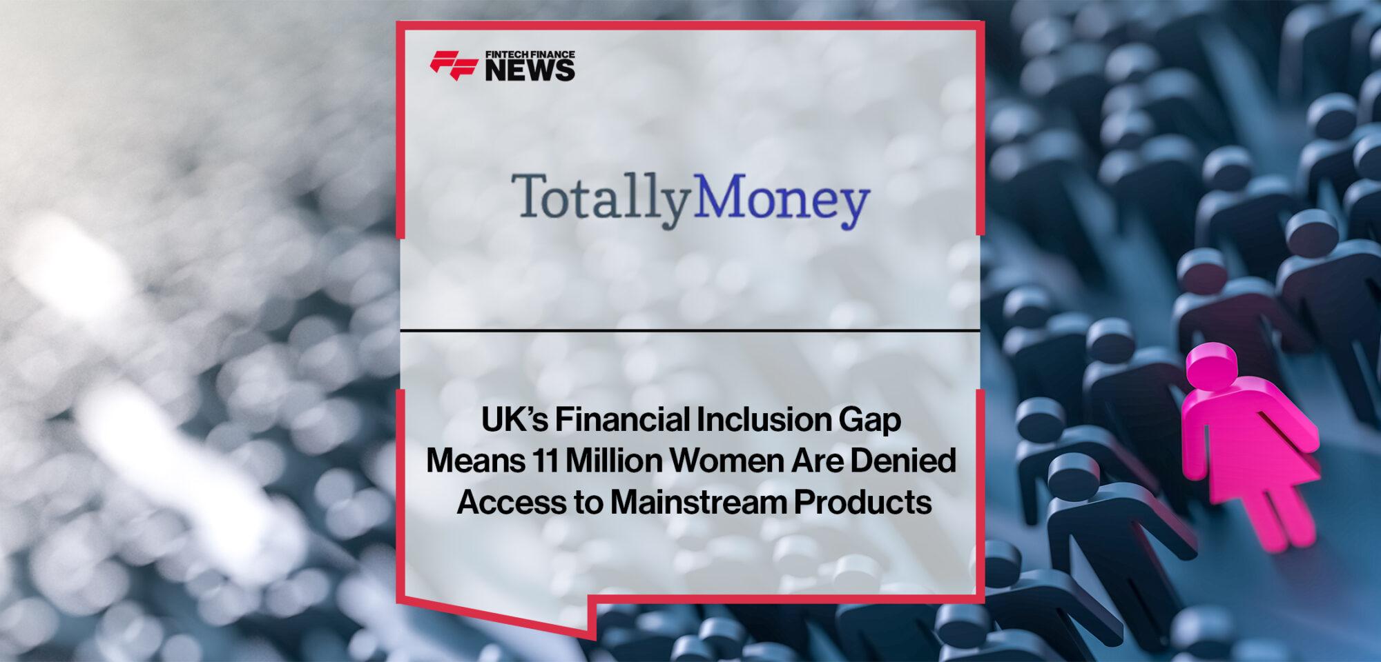 UK’s Financial Inclusion Gap Means 11 Million Women Are Denied Access to Mainstream Products