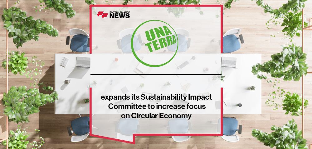 UnaTerra expands its Sustainability Impact Committee to increase focus on Circular Economy